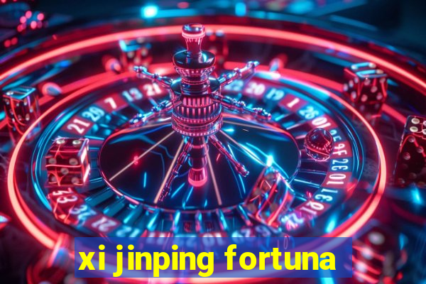 xi jinping fortuna